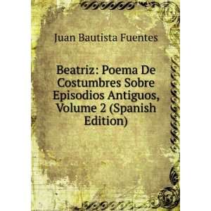   Antiguos, Volume 2 (Spanish Edition) Juan Bautista Fuentes Books