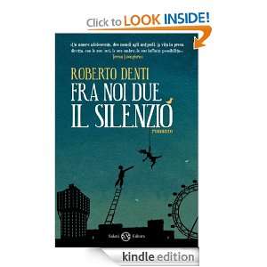 Fra noi due il silenzio (Italian Edition) Roberto Denti  