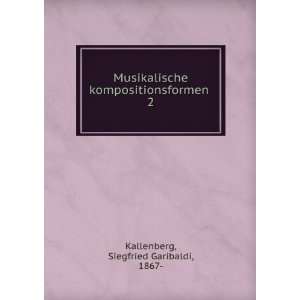   kompositionsformen . 2 Siegfried Garibaldi, 1867  Kallenberg Books