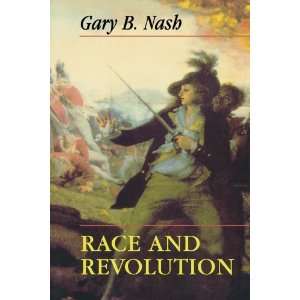  Race and Revolution [Paperback] Gary B. Nash Books