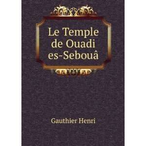  Le Temple de Ouadi es SebouÃ¢ Gauthier Henri Books