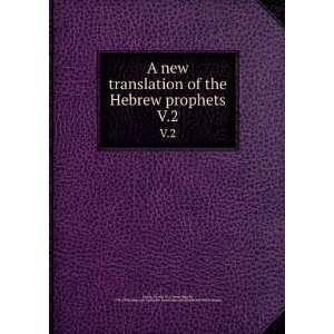  A new translation of the Hebrew prophets. V.2: George R. (George 