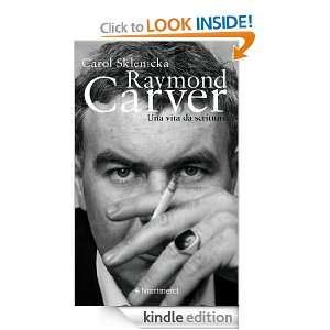 Raymond Carver. Una vita da scrittore (Italian Edition) Sklenicka 