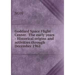  Goddard Space Flight Center. The early years   Historical 