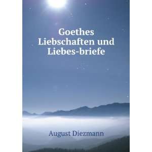    Goethes Liebschaften und Liebes briefe August Diezmann Books