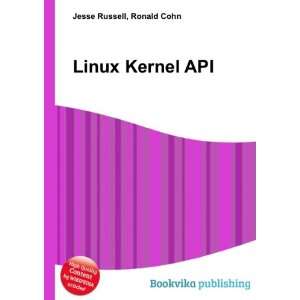  Linux Kernel API Ronald Cohn Jesse Russell Books