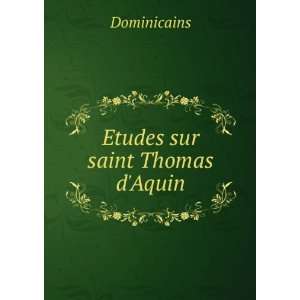  Etudes sur saint Thomas dAquin: Dominicains: Books
