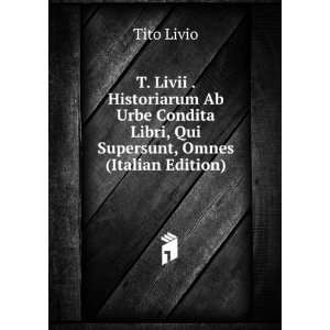   Libri, Qui Supersunt, Omnes (Italian Edition) Tito Livio Books