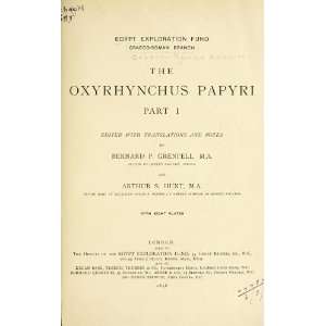    The Oxyrhynchus Papyri Bernard P. Bernard Pyne Grenfell Books