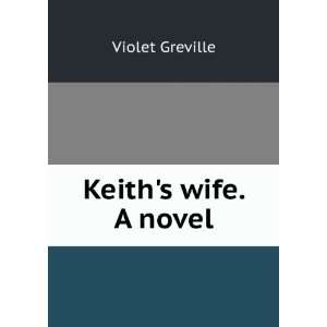  Keiths wife. A novel: Violet Greville: Books