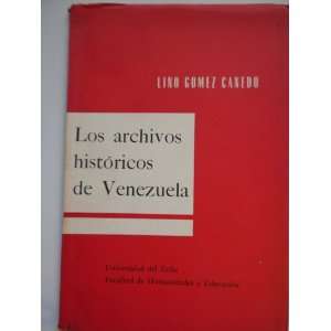  Los archivos historicos de Venezuela Lino Gomez Canedo 