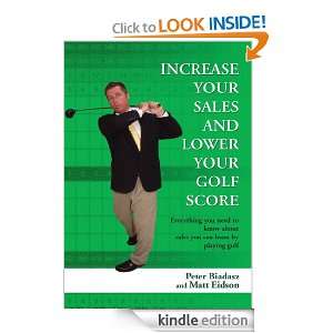 Increase Your Sales And Lower Your Golf Score Peter Biadasz  