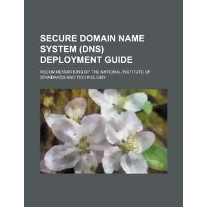  Secure Domain Name System (DNS) deployment guide 