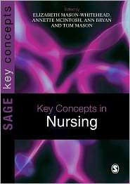 Key Concepts in Nursing, (1412946158), Mason Whitehead Elizabeth 
