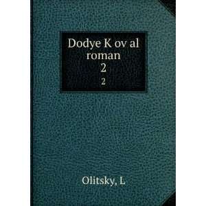  Dodye KÌ£ovÌ£al roman. 2 L Olitsky Books