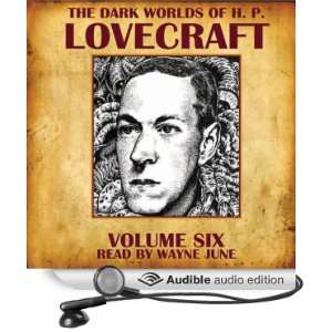  Volume Six (Audible Audio Edition) H. P. Lovecraft, Wayne June Books