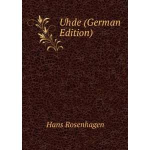    Uhde (German Edition) (9785877814158) Hans Rosenhagen Books
