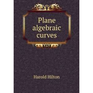  Plane algebraic curves Harold Hilton Books