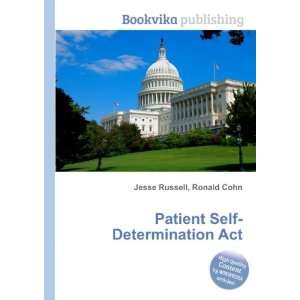  Patient Self Determination Act Ronald Cohn Jesse Russell 