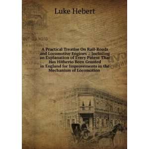   for Improvements in the Mechanism of Locomotion . Luke Hebert Books