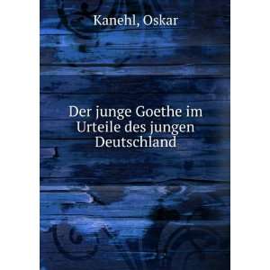  Der junge Goethe im Urteile des jungen Deutschland Oskar 
