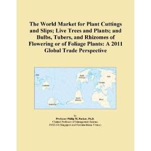  The World Market for Plant Cuttings and Slips; Live Trees 