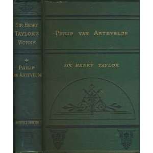   Van Artevelde. A Dramatic Romance. In Two Parts Henry Taylor Books