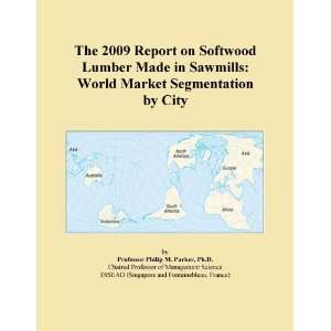   on Softwood Lumber Made in Sawmills World Market Segmentation by City