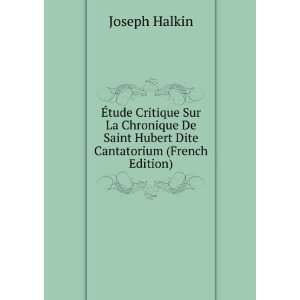  Ã?tude Critique Sur La Chronique De Saint Hubert Dite 