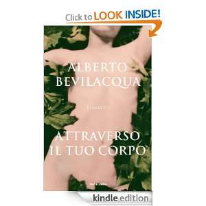 Attraverso il tuo corpo (I libri di Alberto Bevilacqua) (Italian 