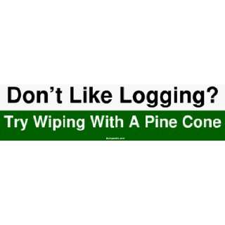  Dont Like Logging? Try Wiping With A Pine Cone Bumper 