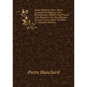   Volumes 1 2 (German Edition) (9785874916985) Pierre Blanchard Books