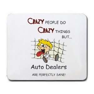 CRAZY PEOPLE DO CRAZY THINGS BUT Auto Dealers ARE 