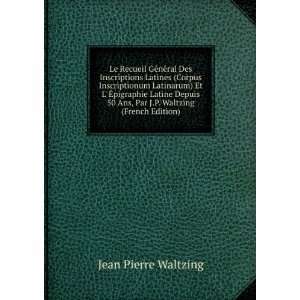   Ans, Par J.P. Waltzing (French Edition) Jean Pierre Waltzing Books