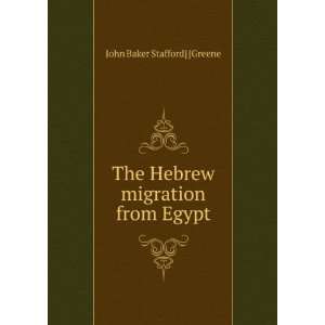   The Hebrew migration from Egypt John Baker Stafford] [Greene Books