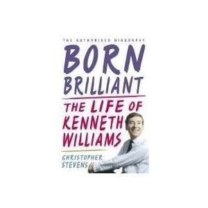    Born Brilliant The Life of Kenneth Williams  John Murray  Books
