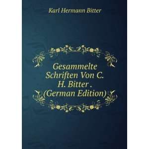   Von C.H. Bitter . (German Edition): Karl Hermann Bitter: Books