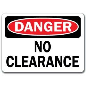  Danger Sign   No Clearance   10 x 14 OSHA Safety Sign 