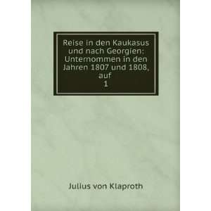   in den Jahren 1807 und 1808, auf . 1: Julius von Klaproth: Books