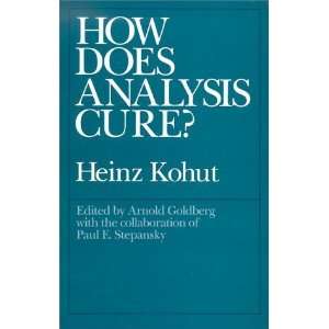  How Does Analysis Cure? [Hardcover] Heinz Kohut Books