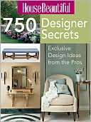 House Beautiful 750 Designer Secrets Exclusive Design Ideas from the 