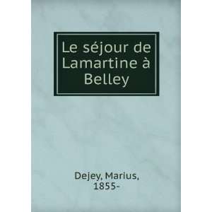  Le sÃ©jour de Lamartine Ã  Belley Marius, 1855  Dejey Books