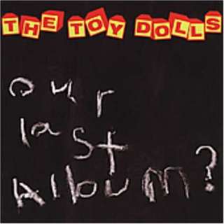  Our Last Album: Toy Dolls