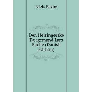   ¸rske FÃ¦rgemand Lars Bache (Danish Edition) Niels Bache Books