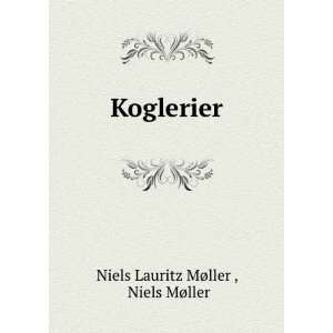  Koglerier Niels MÃ¸ller Niels Lauritz MÃ¸ller  Books