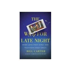   Leno Went Early and Television Went Crazy: Bill Carter (Author): Books
