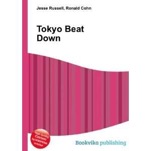  Tokyo Beat Down Ronald Cohn Jesse Russell Books