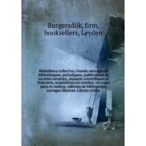   . Library works  firm, booksellers, Leyden Burgersdijk Books