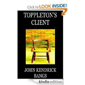 Toppletons Client, or Spirit in Exile John Kendrick Bangs  