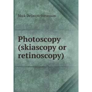   Photoscopy (skiascopy or retinoscopy) Mark Delimon Stevenson Books